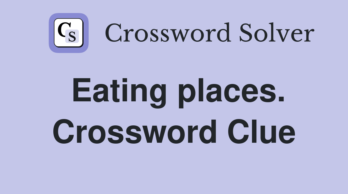Eating places. Crossword Clue