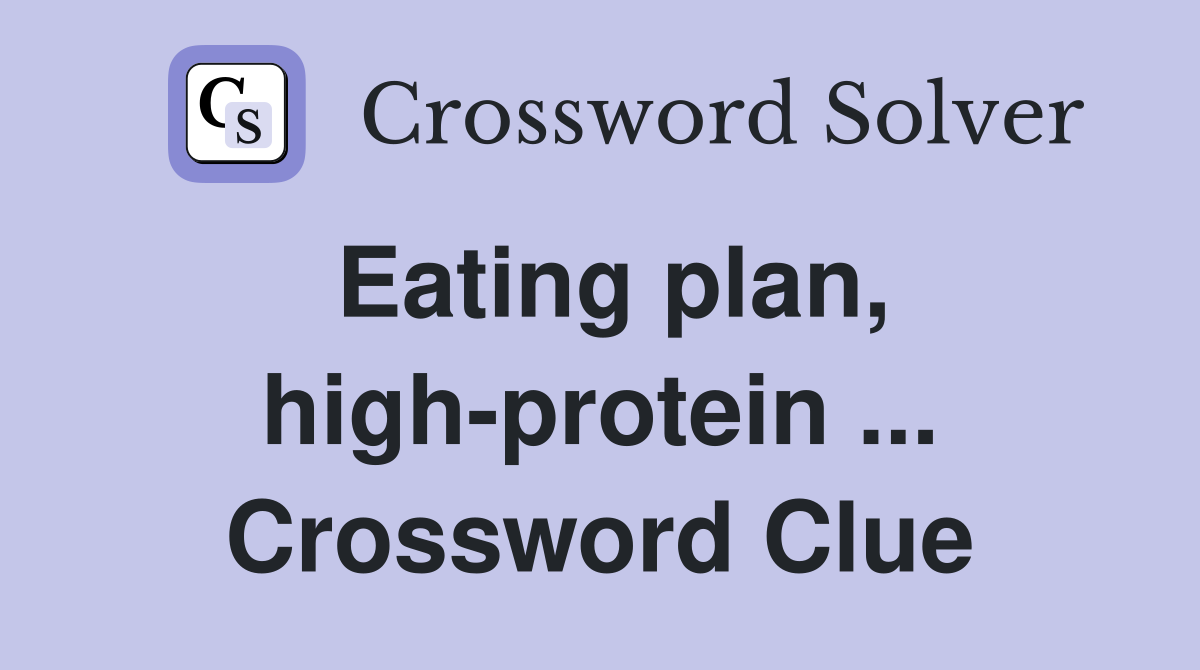 Eating plan, high-protein ... Crossword Clue