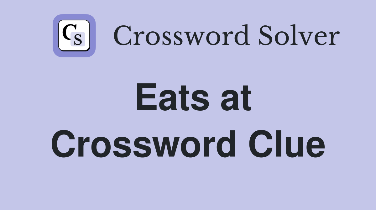 Eats at Crossword Clue