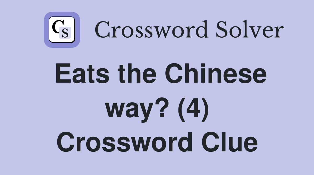 Eats the Chinese way? (4) Crossword Clue