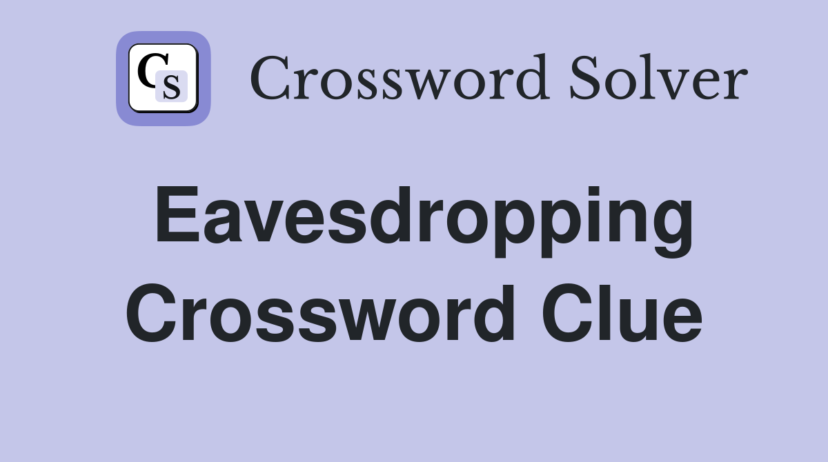 Eavesdropping Crossword Clue