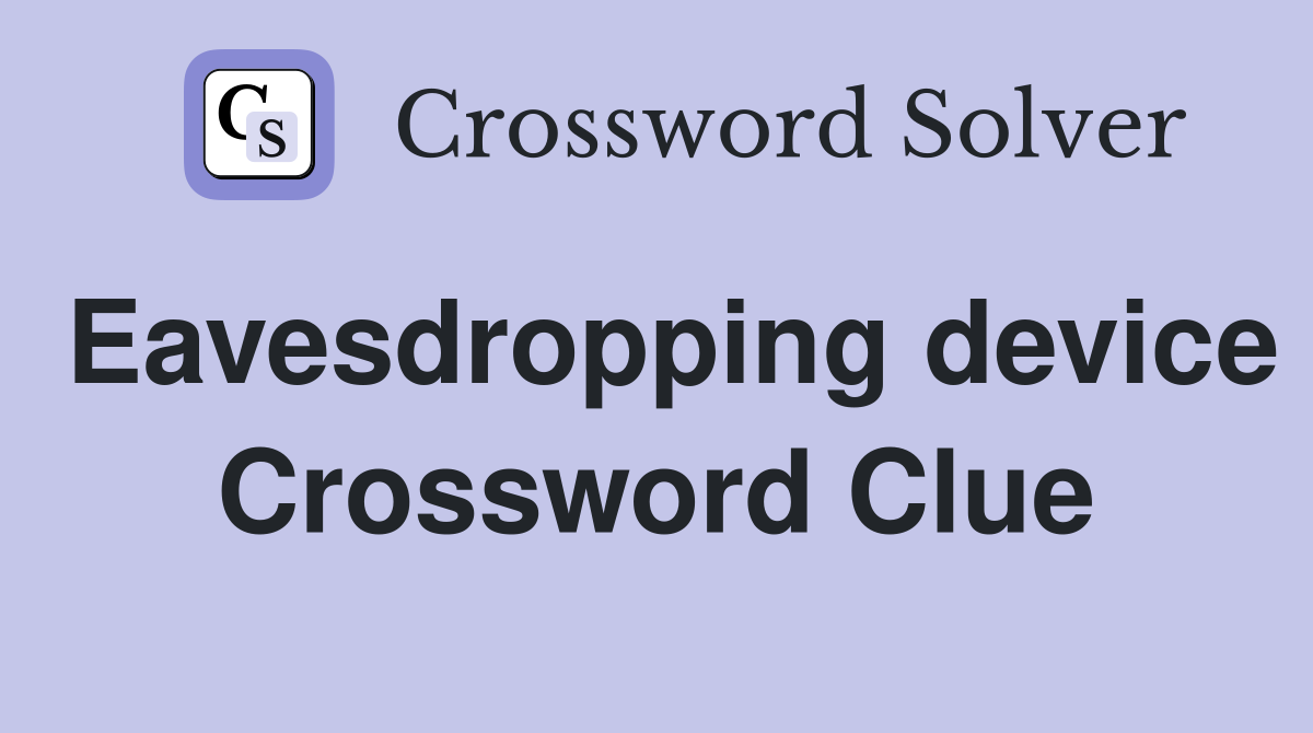 Eavesdropping device Crossword Clue