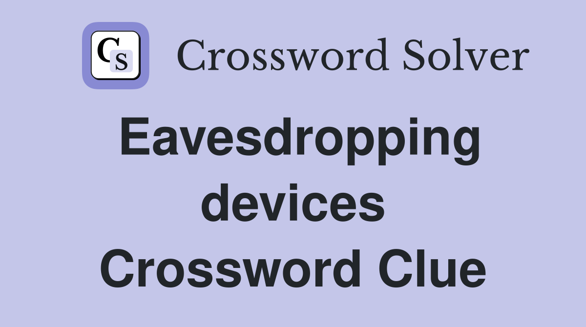 Eavesdropping devices Crossword Clue