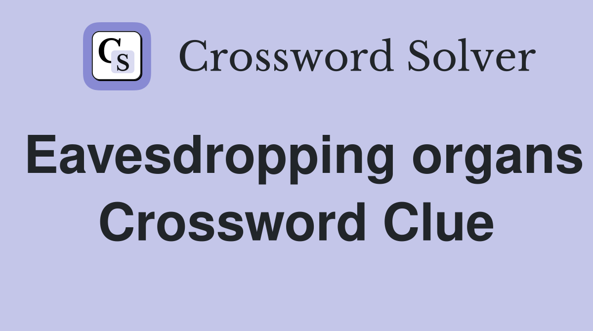 Eavesdropping organs Crossword Clue