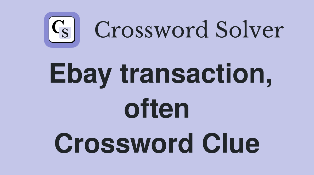 Ebay transaction, often Crossword Clue