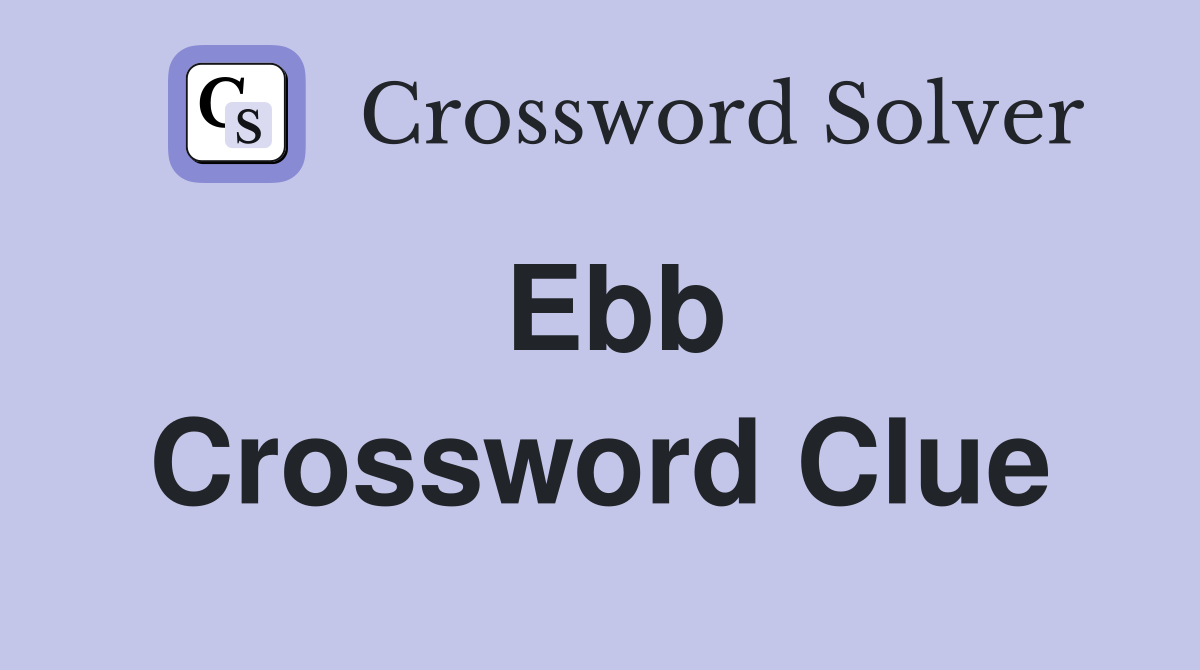 Ebb Crossword Clue
