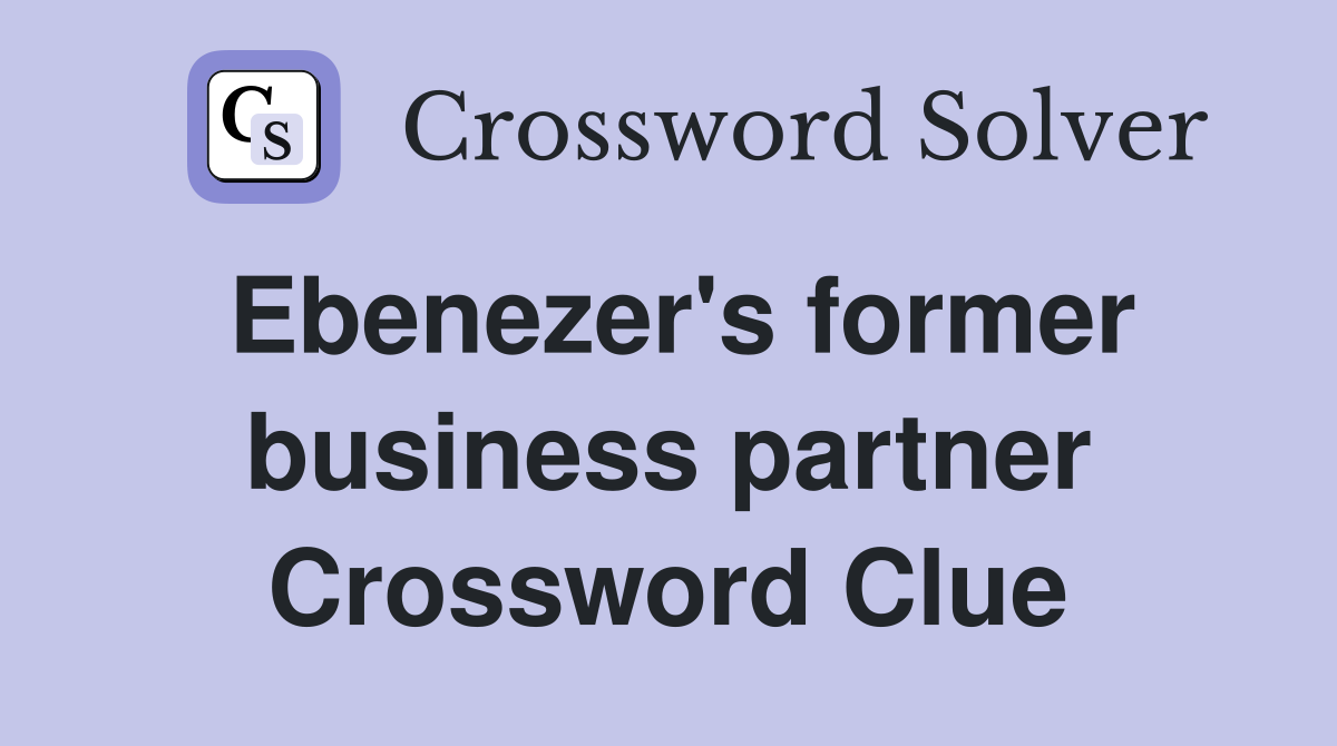 Ebenezer's former business partner Crossword Clue
