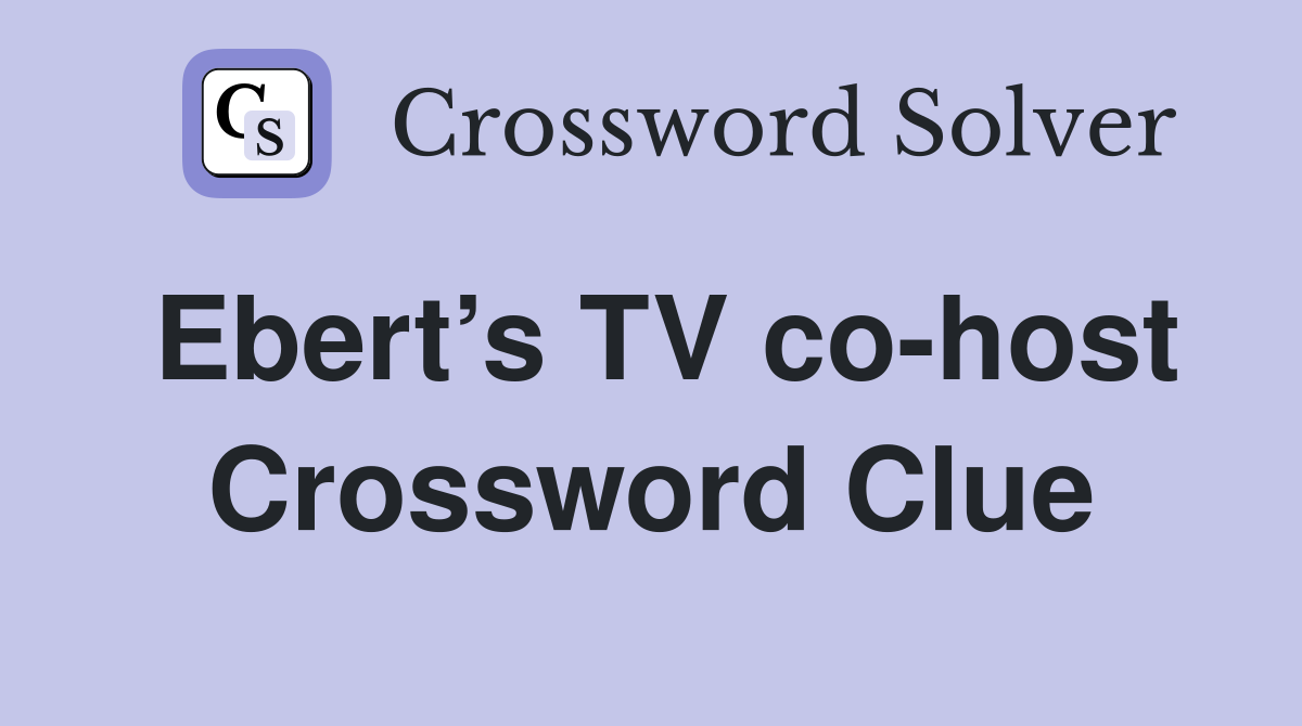 Ebert’s TV co-host Crossword Clue