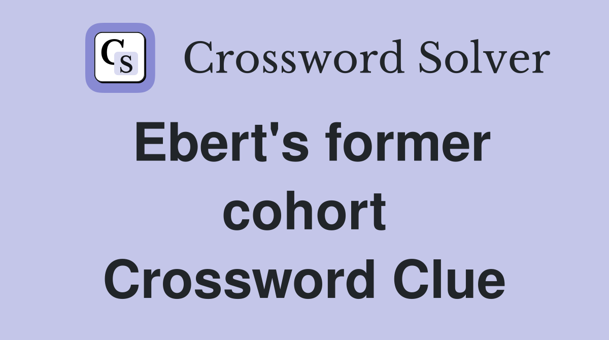 Ebert's former cohort Crossword Clue