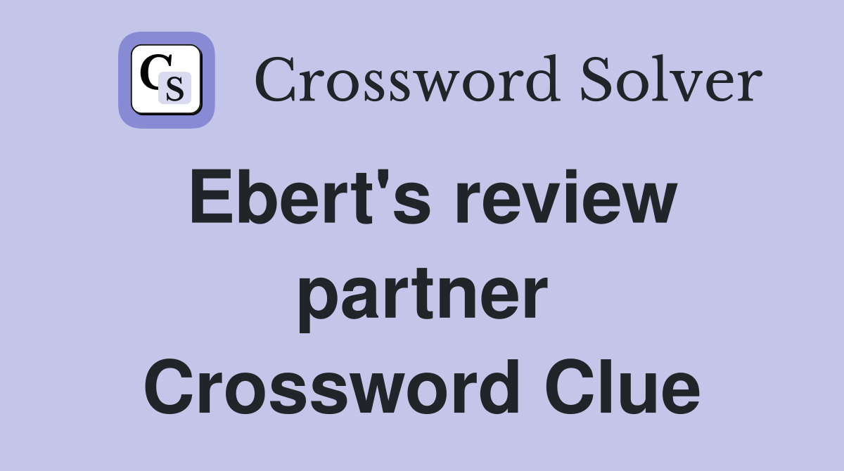 Ebert's review partner Crossword Clue