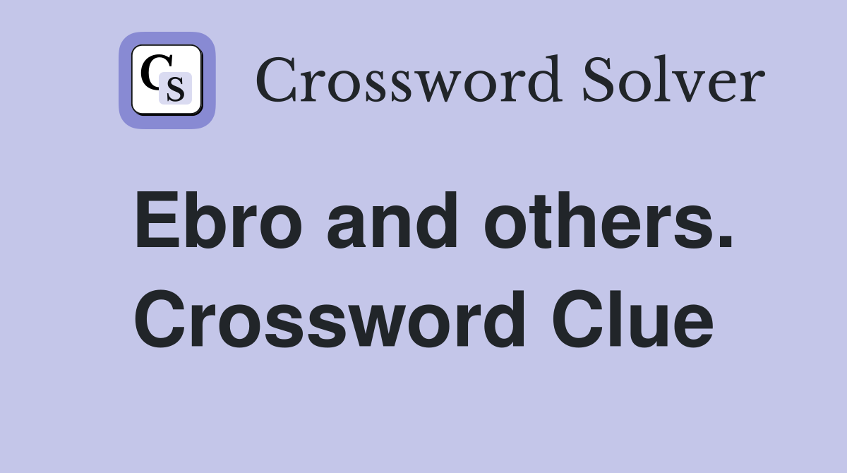 Ebro and others. Crossword Clue