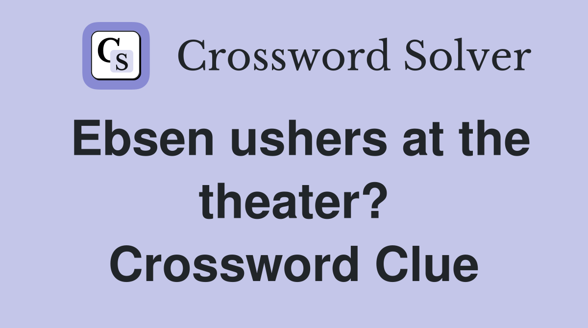 Ebsen ushers at the theater? Crossword Clue
