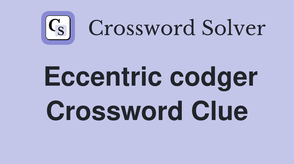 Eccentric codger Crossword Clue