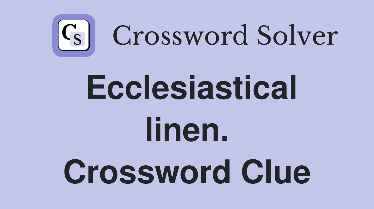 Ecclesiastical linen. Crossword Clue