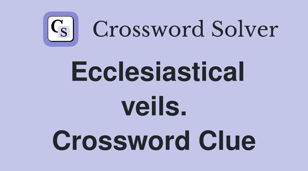 Ecclesiastical veils. Crossword Clue