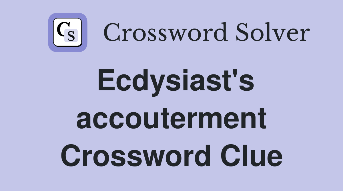Ecdysiast's accouterment Crossword Clue