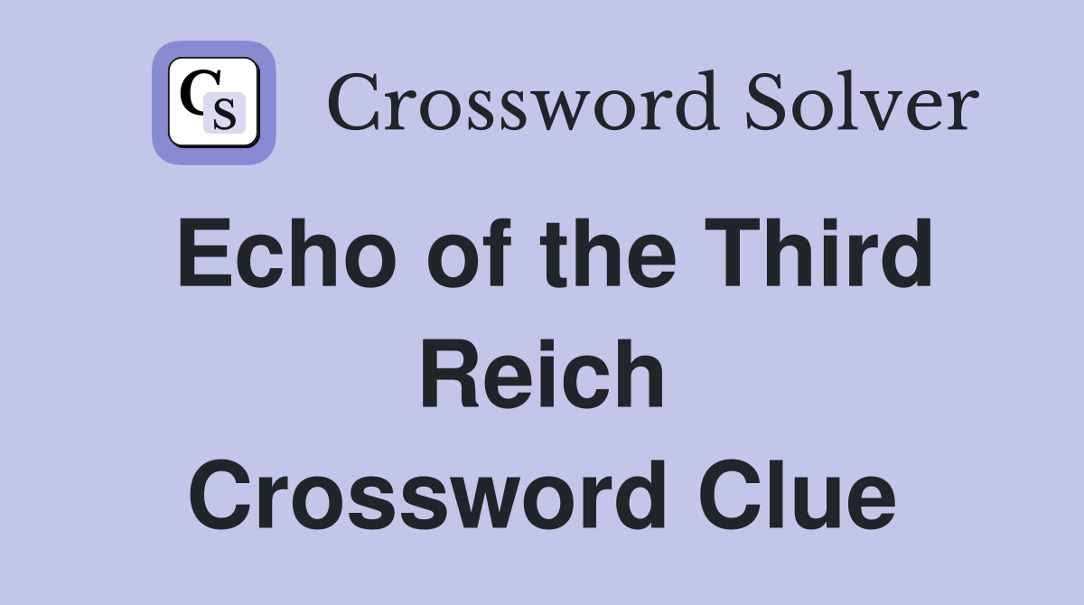 Echo of the Third Reich Crossword Clue
