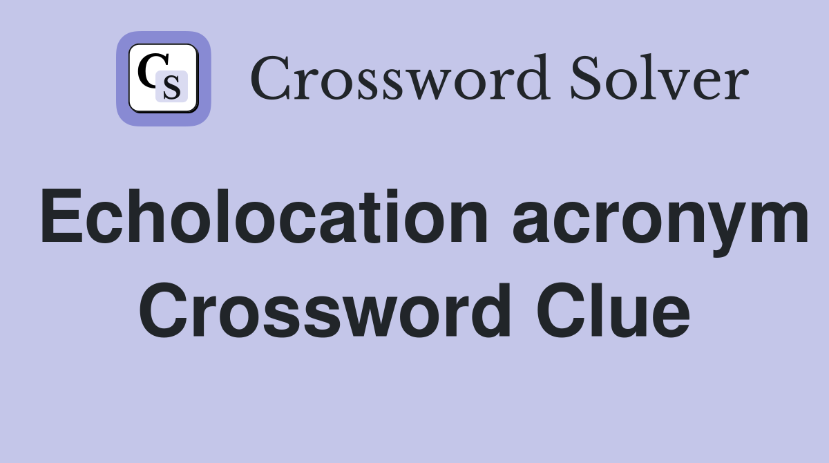 Echolocation acronym Crossword Clue