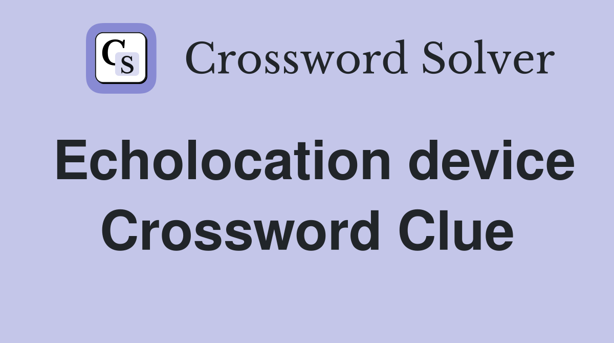 Echolocation device Crossword Clue