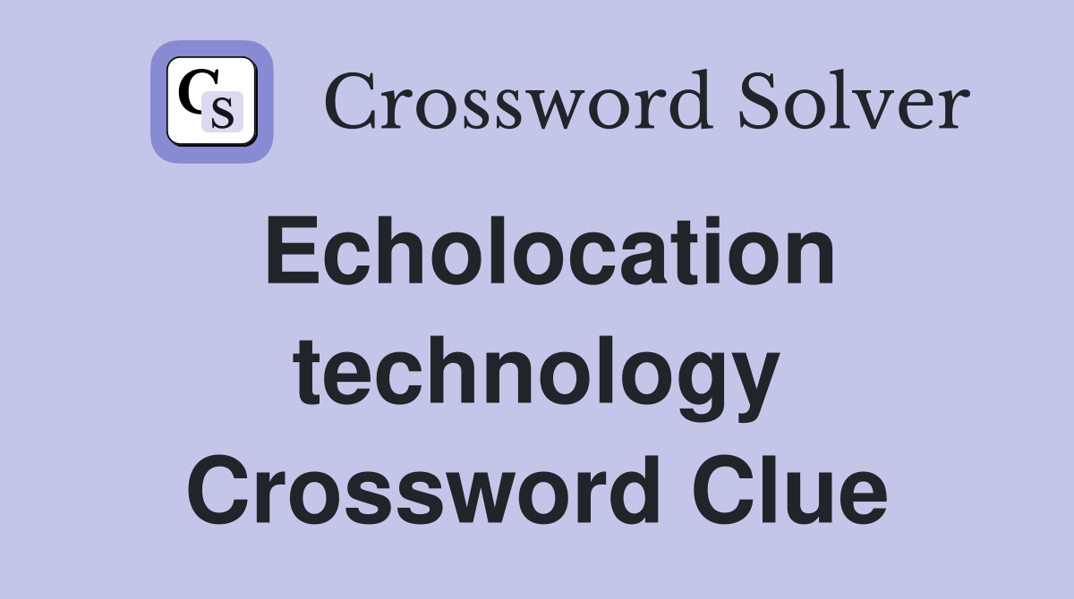Echolocation technology Crossword Clue