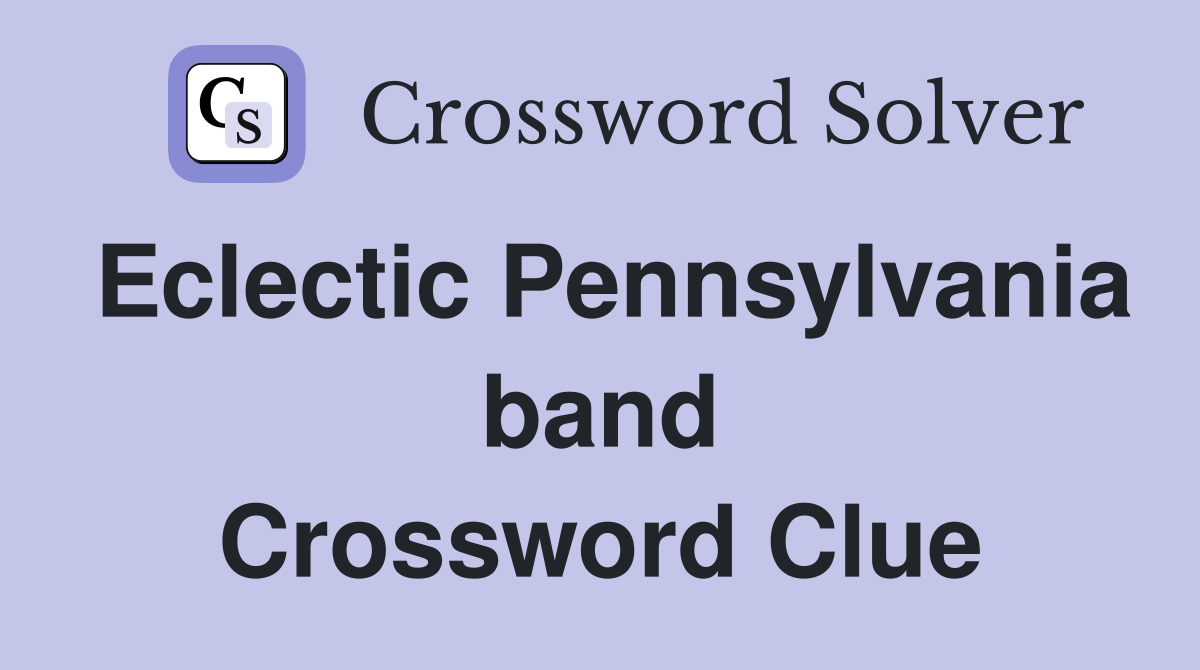 Eclectic Pennsylvania band Crossword Clue