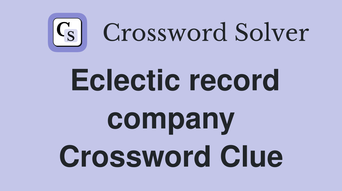 Eclectic record company Crossword Clue