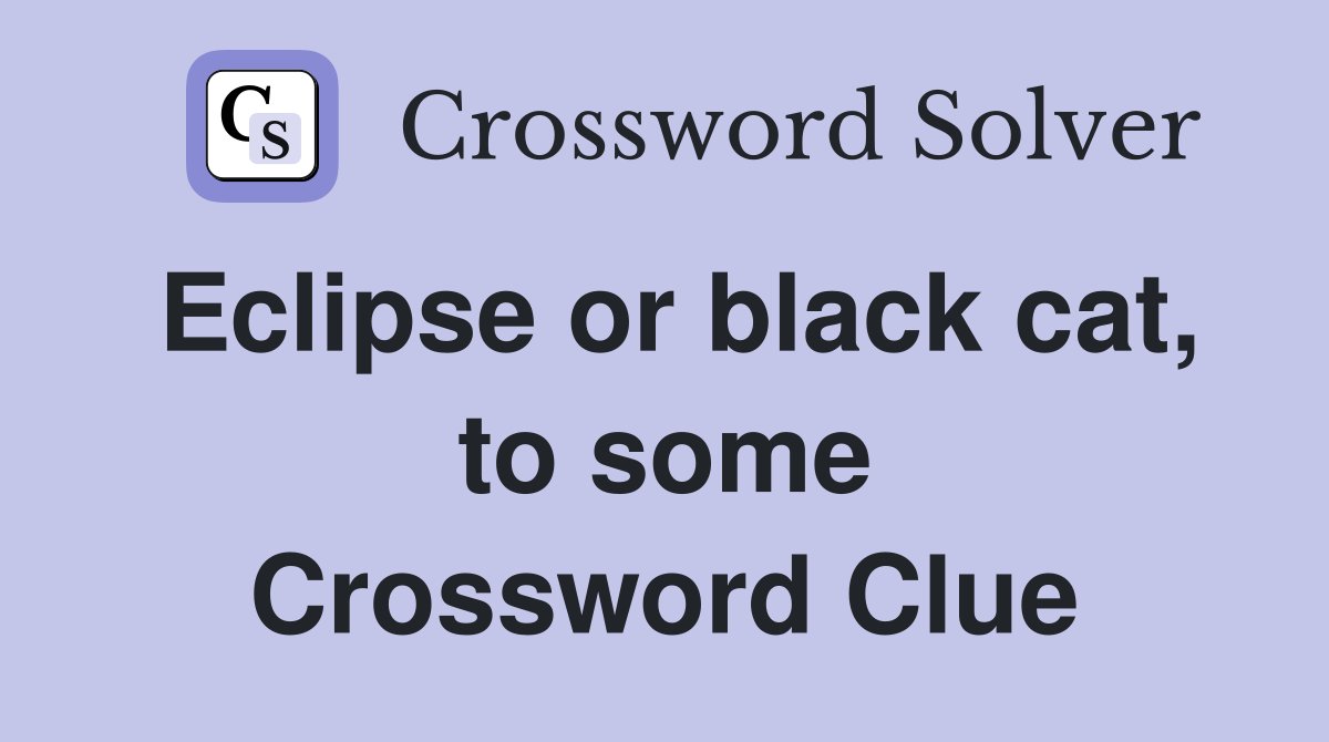Eclipse or black cat, to some Crossword Clue