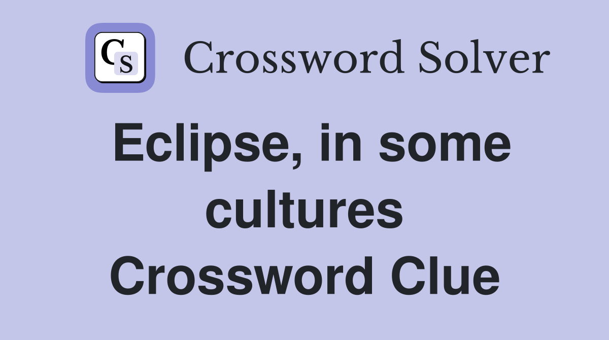 Eclipse, in some cultures Crossword Clue