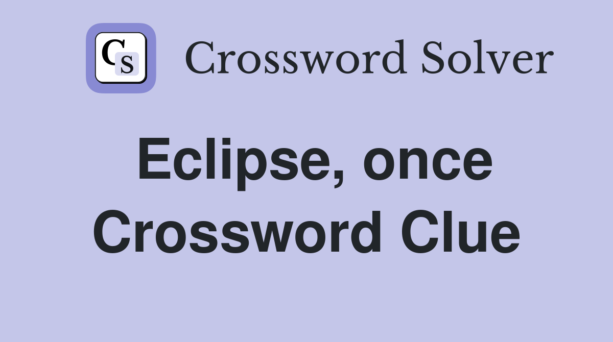 Eclipse, once Crossword Clue