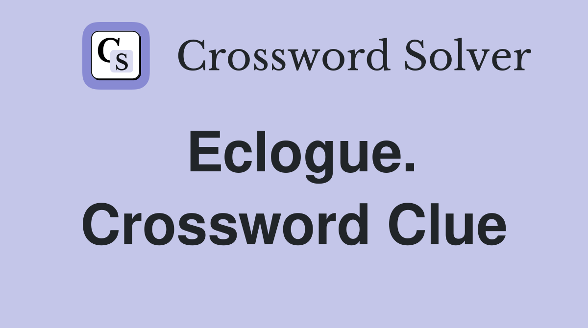 Eclogue. Crossword Clue