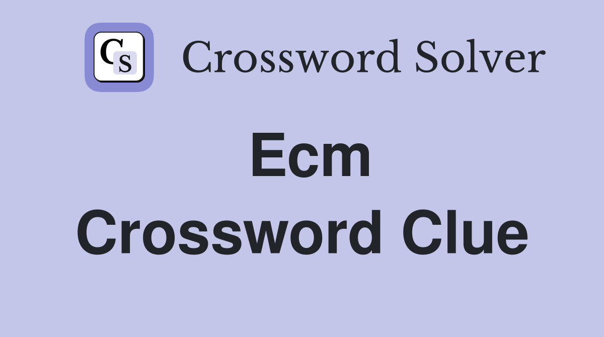 Ecm Crossword Clue