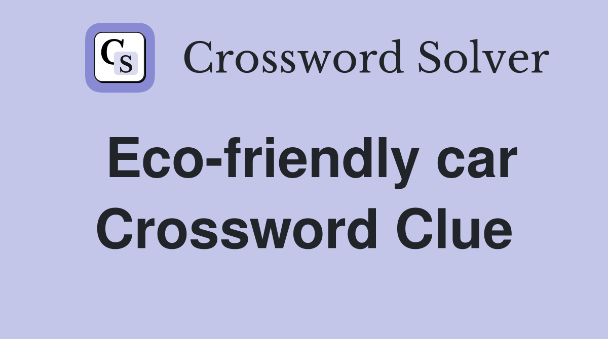 Eco-friendly car Crossword Clue