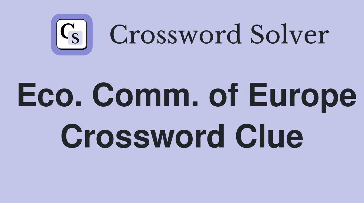 Eco. Comm. of Europe Crossword Clue