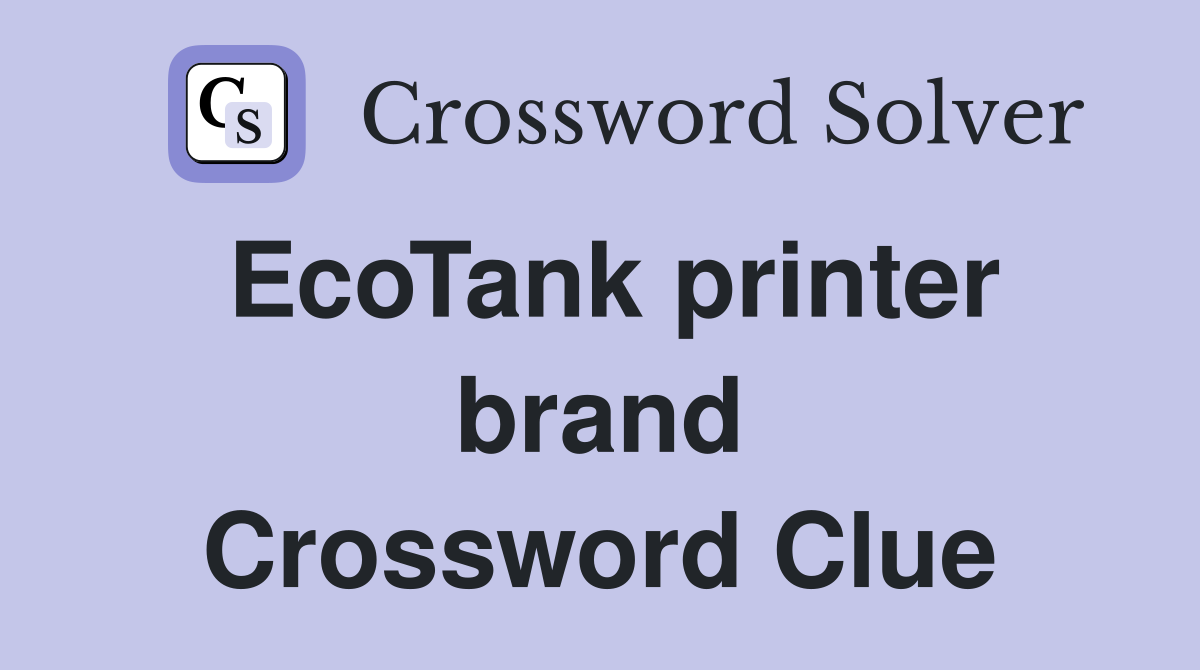 EcoTank printer brand Crossword Clue