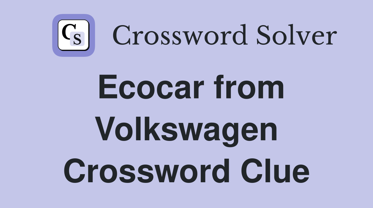 Ecocar from Volkswagen Crossword Clue