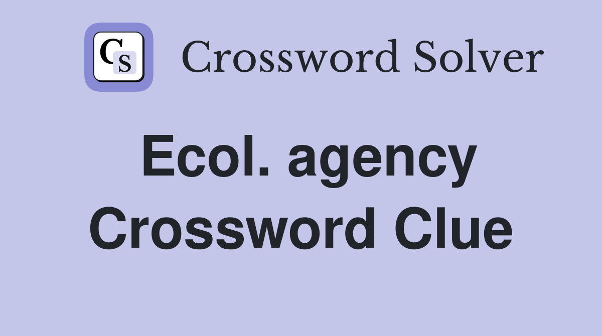 Ecol. agency Crossword Clue
