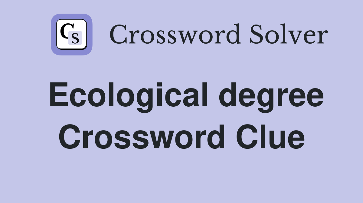 Ecological degree Crossword Clue