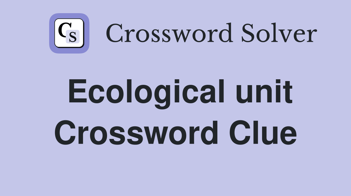 Ecological unit Crossword Clue