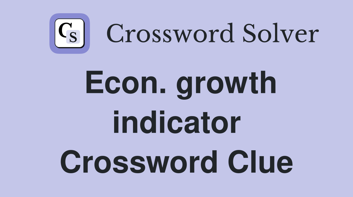 Econ. growth indicator Crossword Clue