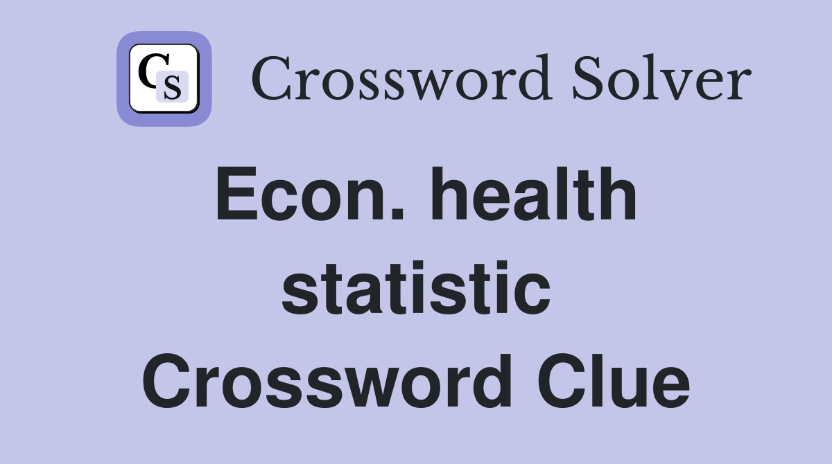 Econ. health statistic Crossword Clue