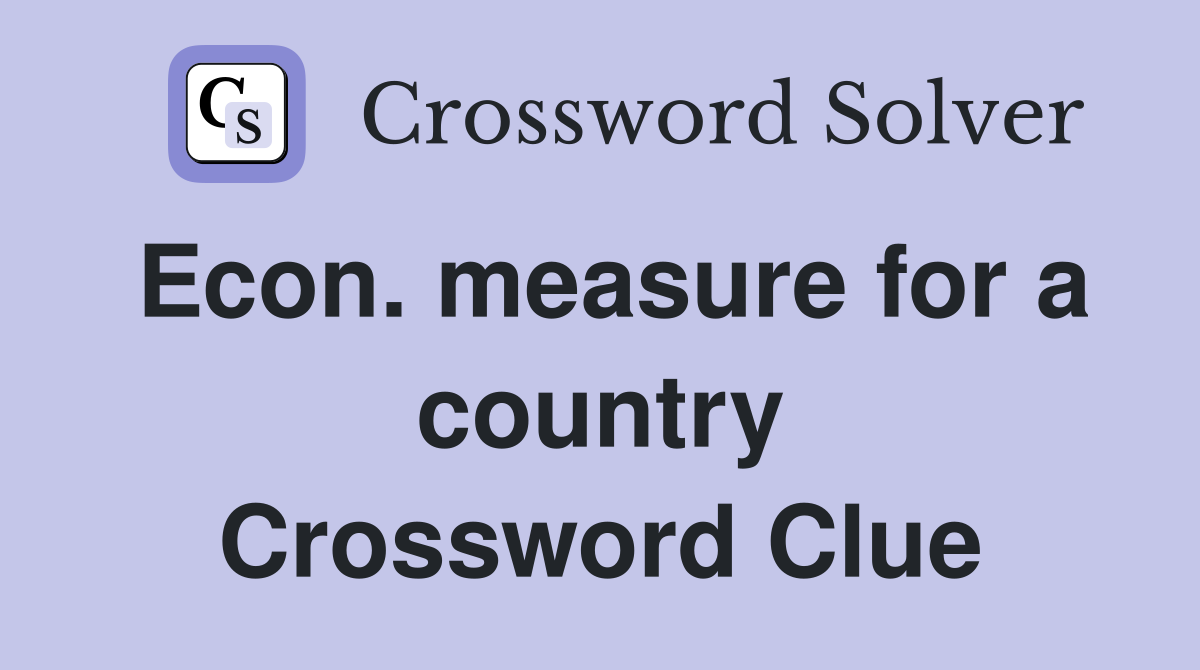 Econ. measure for a country Crossword Clue