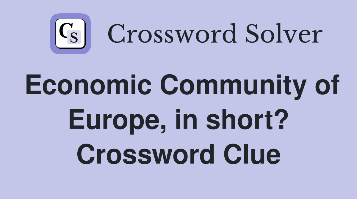 Economic Community of Europe, in short? Crossword Clue