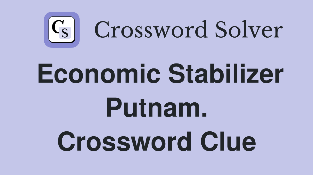 Economic Stabilizer Putnam. Crossword Clue
