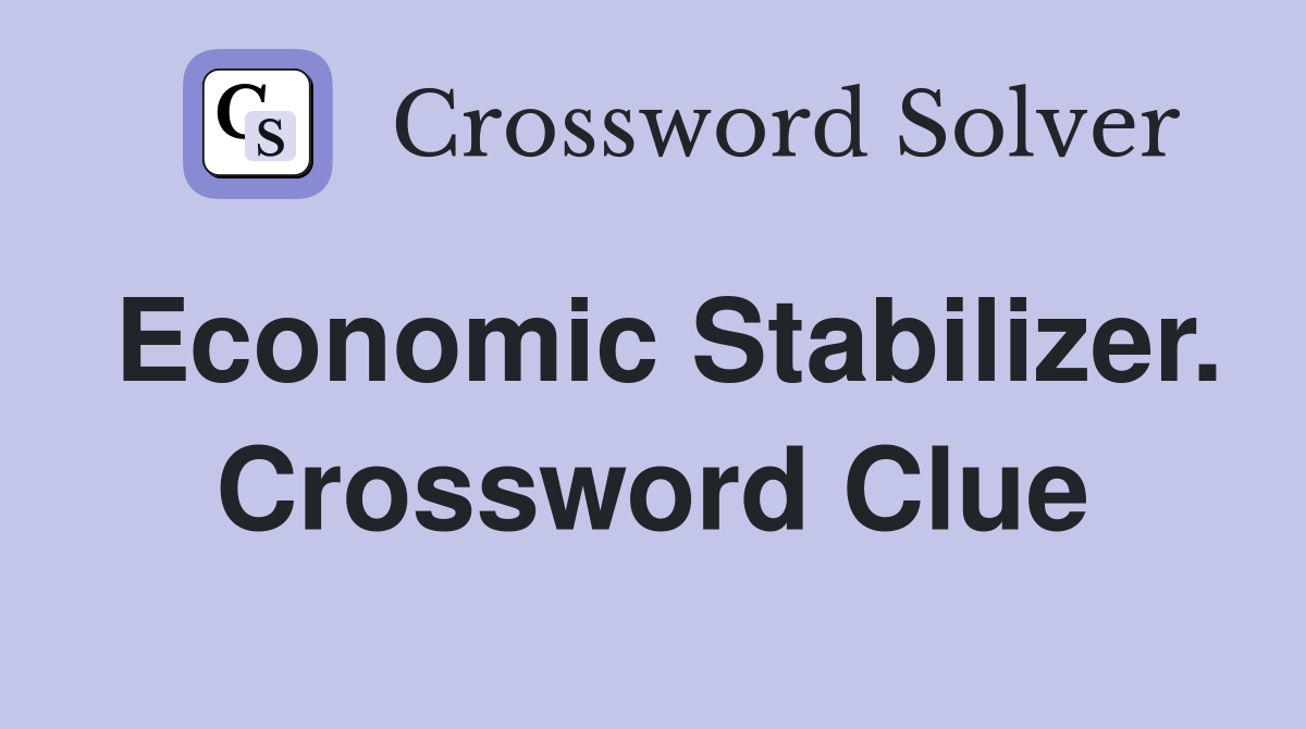 Economic Stabilizer. Crossword Clue