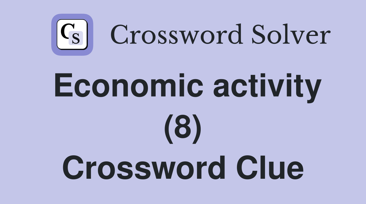 Economic activity (8) Crossword Clue