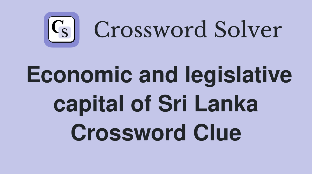 Economic and legislative capital of Sri Lanka Crossword Clue