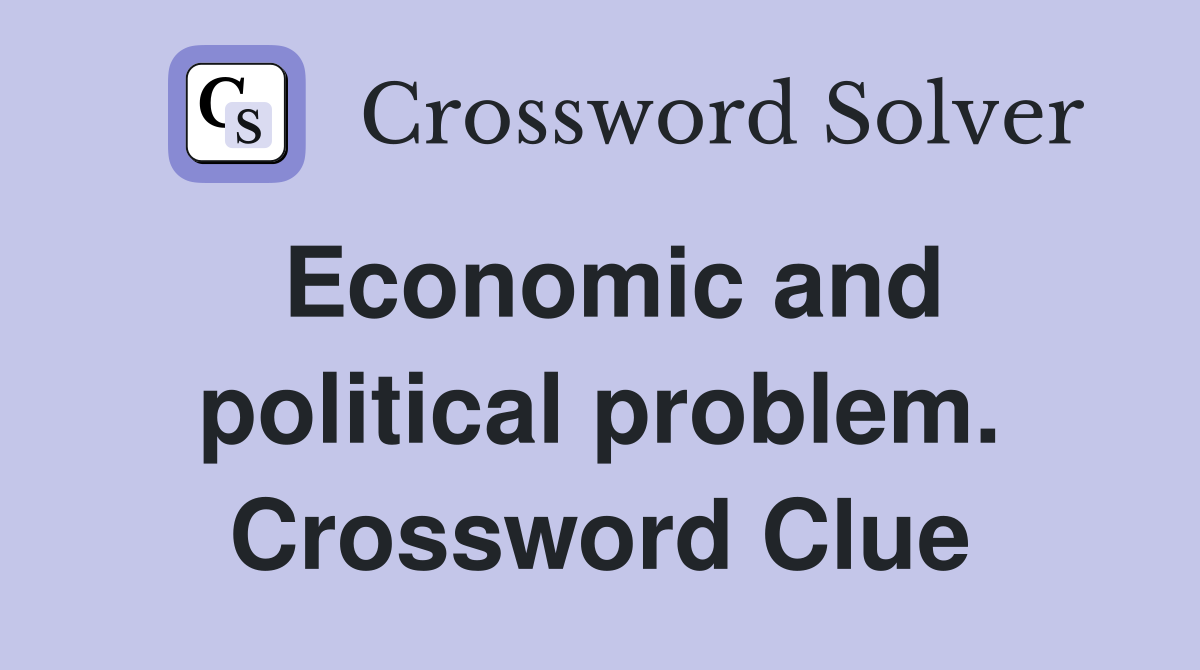 Economic and political problem. Crossword Clue