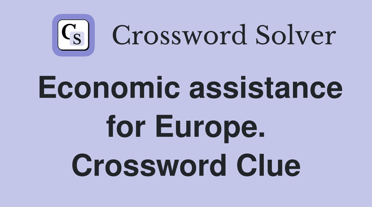 Economic assistance for Europe. Crossword Clue