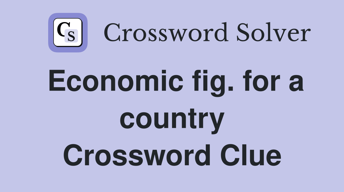 Economic fig. for a country Crossword Clue