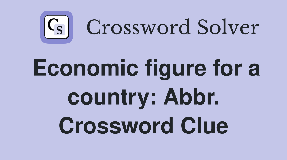 Economic figure for a country: Abbr. Crossword Clue